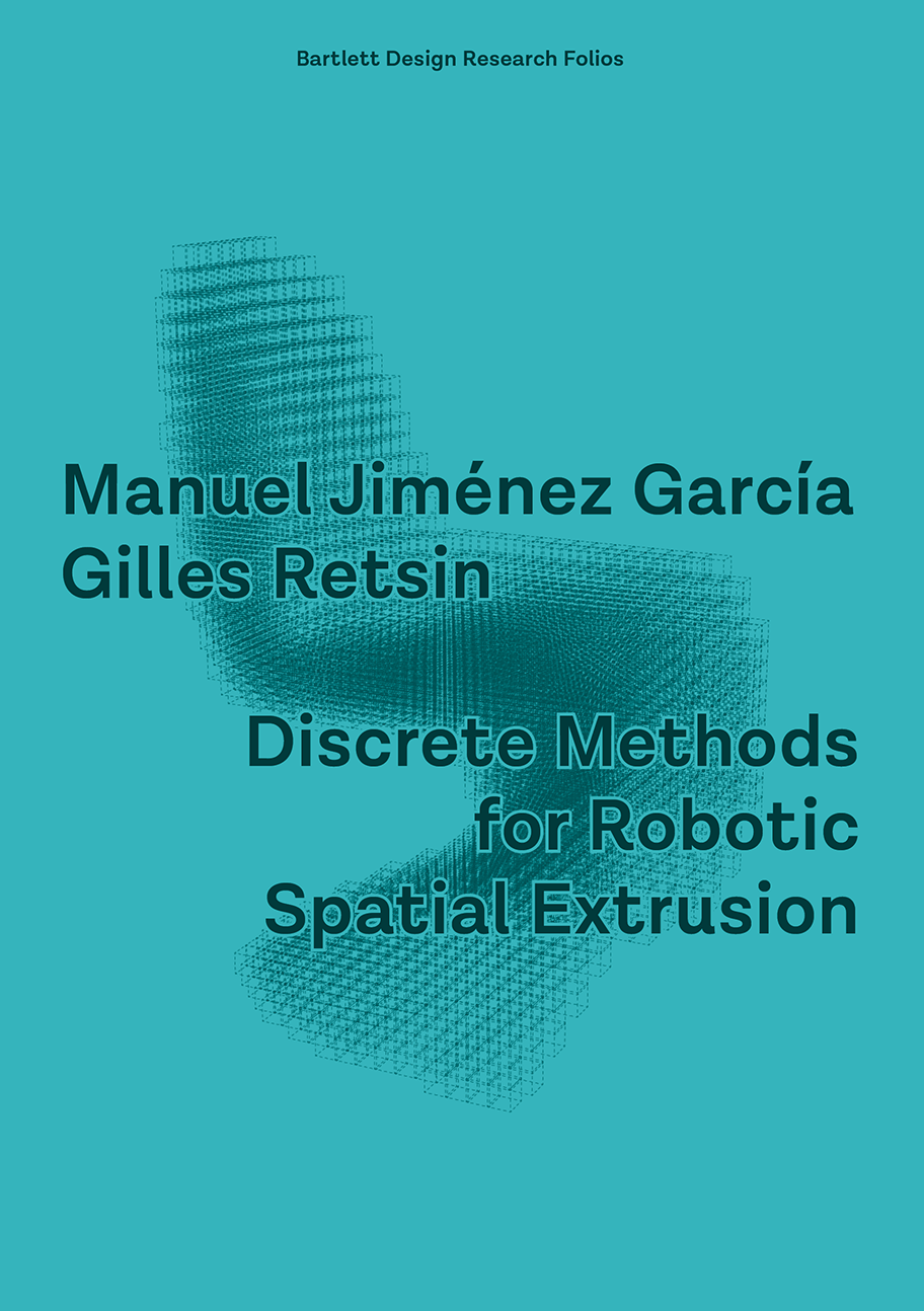 Discrete Methods for Robotic Spatial Extrusion : Gilles Retsin; Manuel Jiménez García; 