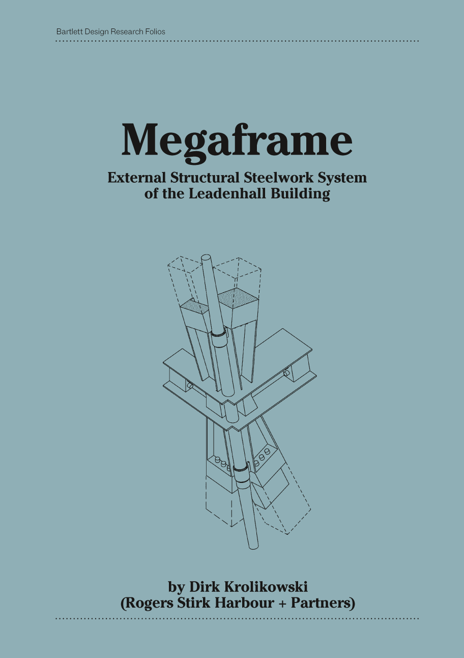 Megaframe: External Structural Steelwork System of the Leadenhall Building : Dirk Krolikowski (Rogers Stirk Harbour + Partners); 