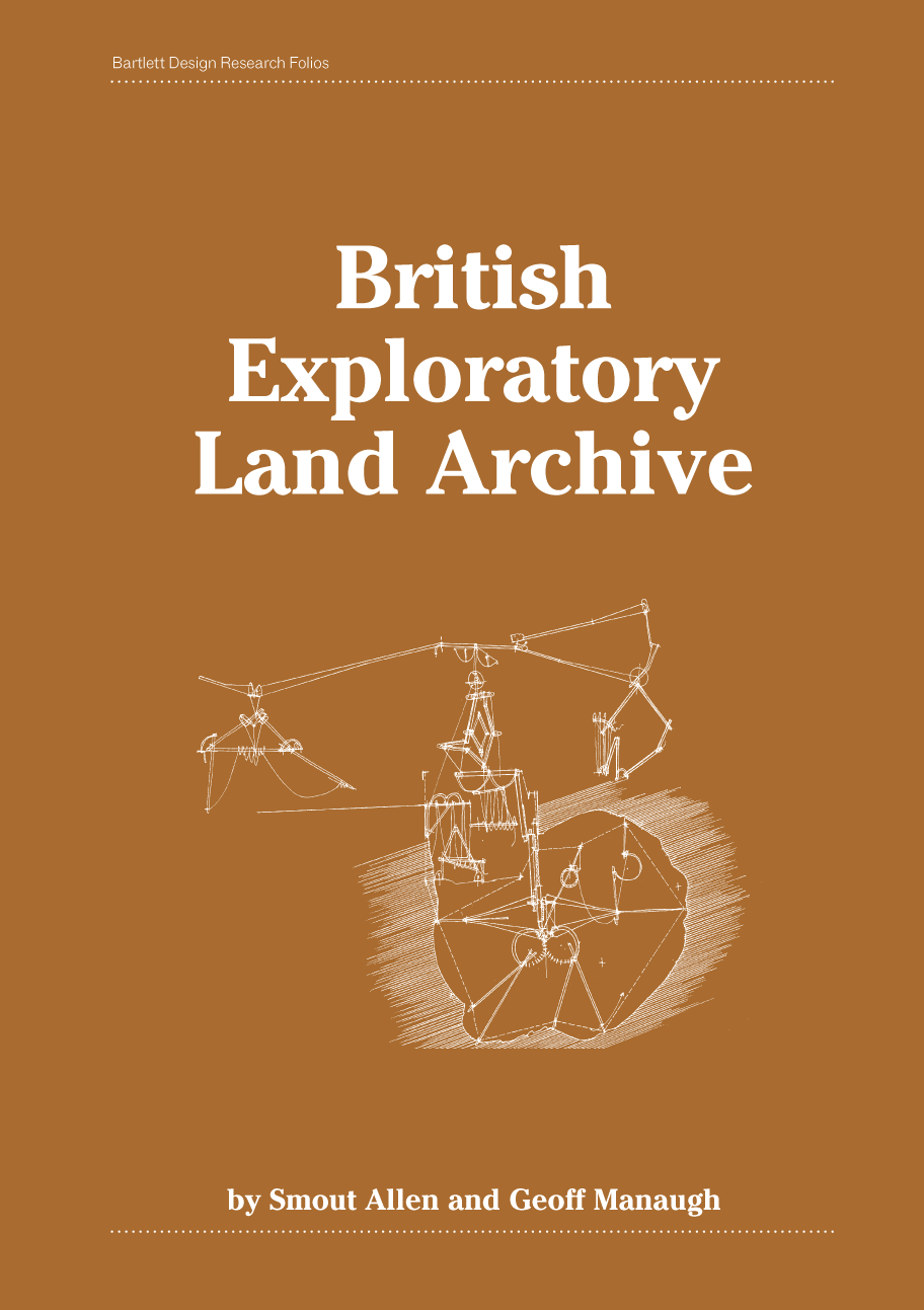 British Exploratory Land Archive : Smout Allen; Geoff Manaugh; 