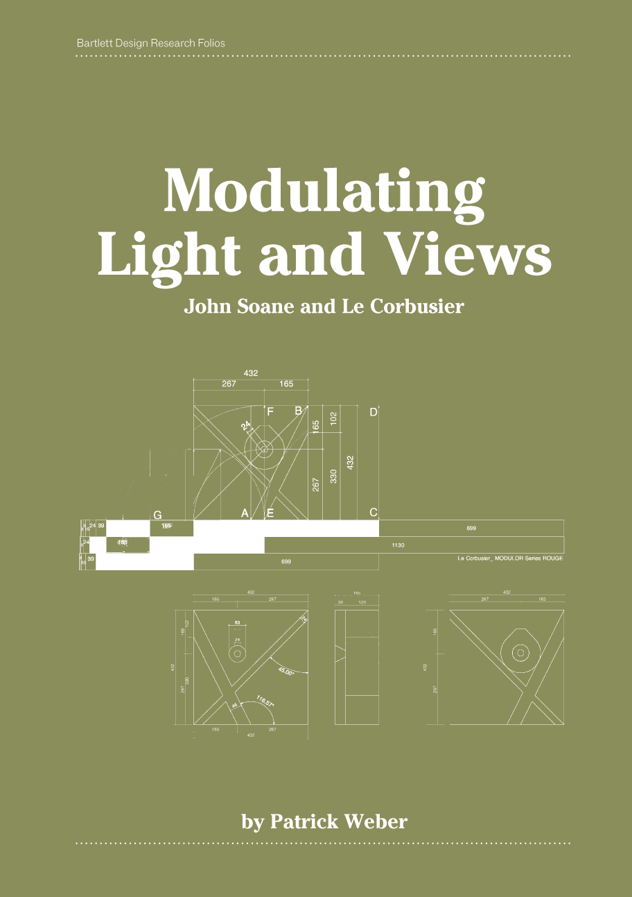 Modulating Lights and Views: John Soane and Le Corbusier : Patrick Weber; 