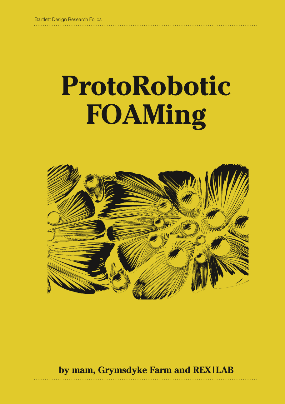 ProtoRobotic FOAMing : mam; Grymsdyke Farm; REX|LAB; 